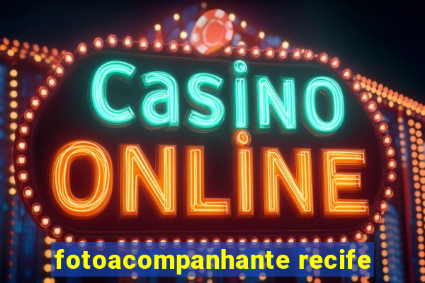 fotoacompanhante recife