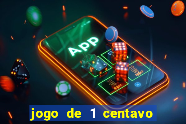 jogo de 1 centavo no esporte da sorte