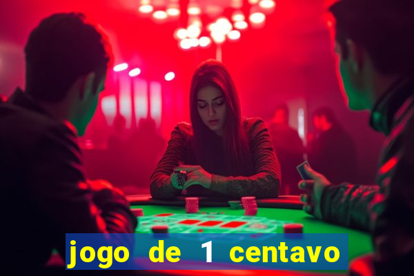 jogo de 1 centavo no esporte da sorte