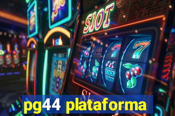 pg44 plataforma