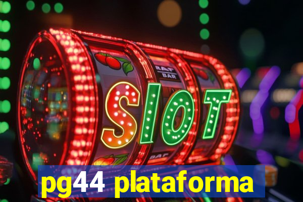 pg44 plataforma