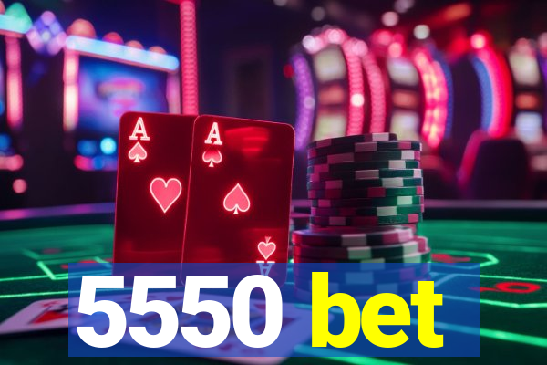 5550 bet
