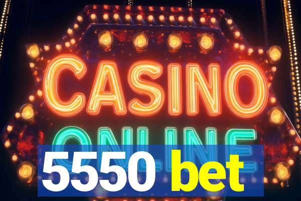 5550 bet