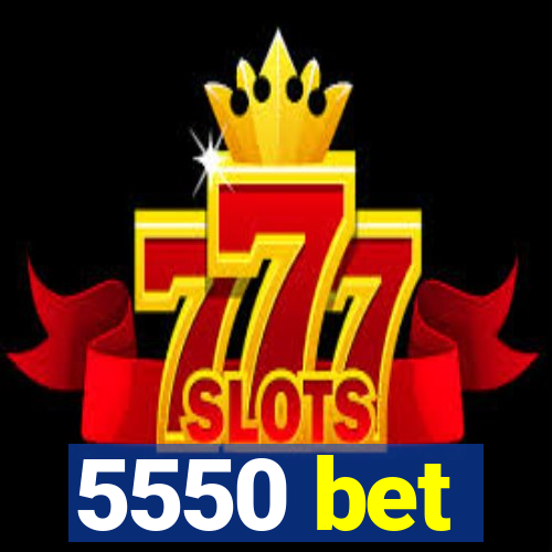 5550 bet
