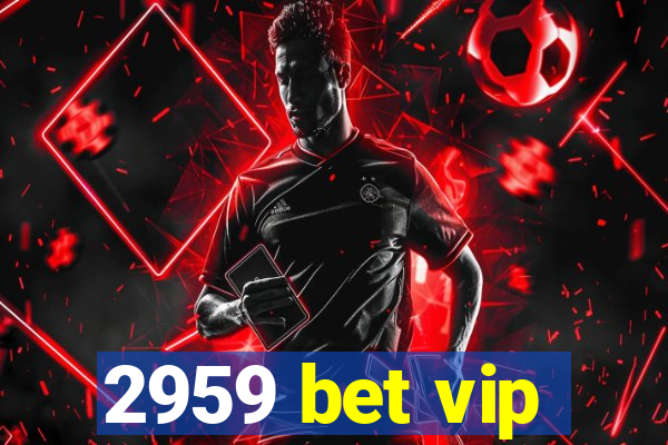 2959 bet vip
