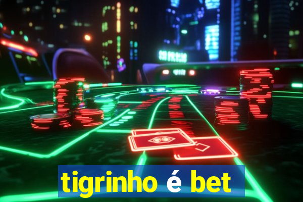 tigrinho é bet