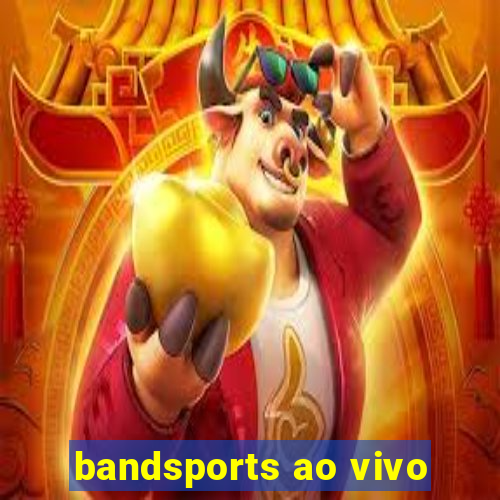 bandsports ao vivo
