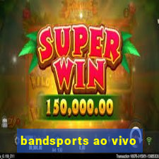 bandsports ao vivo