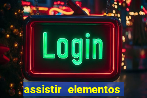 assistir elementos online dublado drive