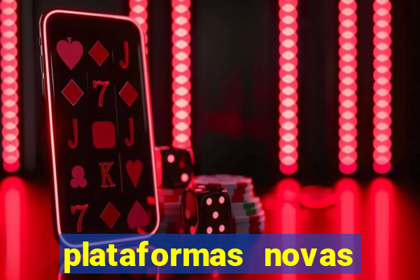 plataformas novas do tigrinho