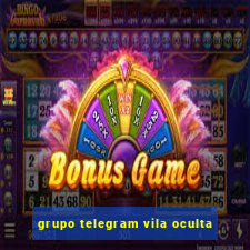 grupo telegram vila oculta
