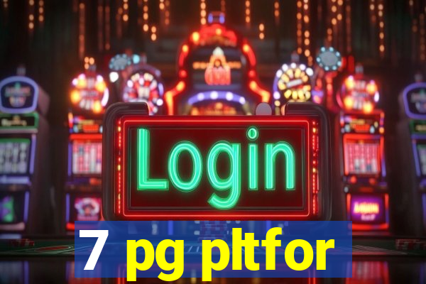 7 pg pltfor