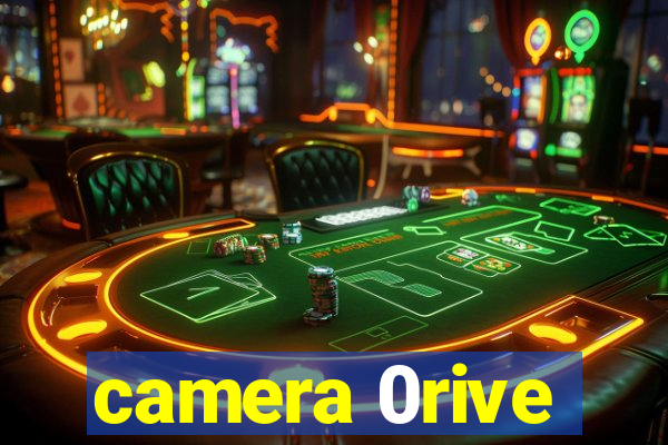 camera 0rive