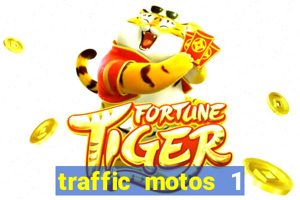 traffic motos 1 dinheiro infinito
