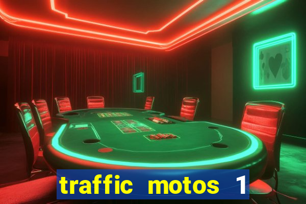 traffic motos 1 dinheiro infinito