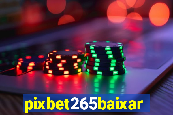 pixbet265baixar