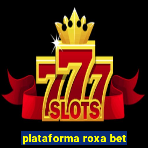 plataforma roxa bet