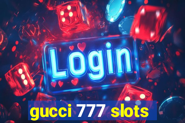 gucci 777 slots