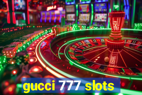 gucci 777 slots