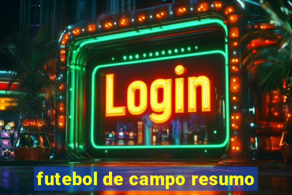 futebol de campo resumo