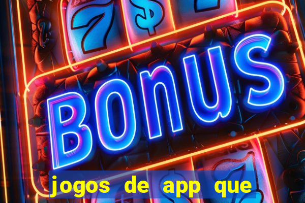 jogos de app que ganha dinheiro
