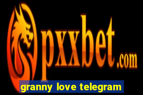 granny love telegram