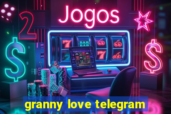 granny love telegram