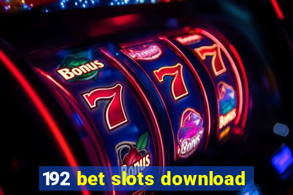192 bet slots download