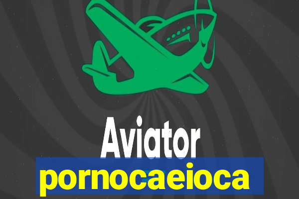 pornocaeioca