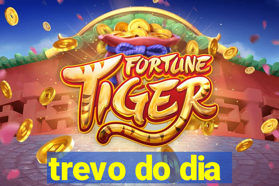trevo do dia