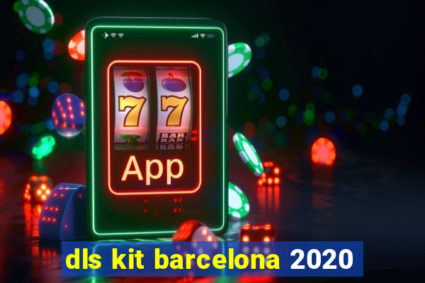 dls kit barcelona 2020