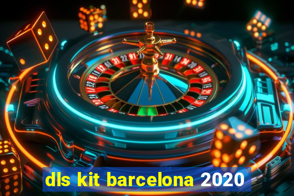 dls kit barcelona 2020