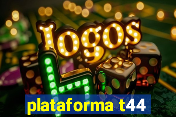 plataforma t44