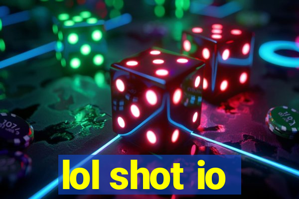 lol shot io