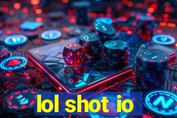 lol shot io