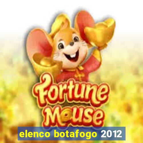 elenco botafogo 2012