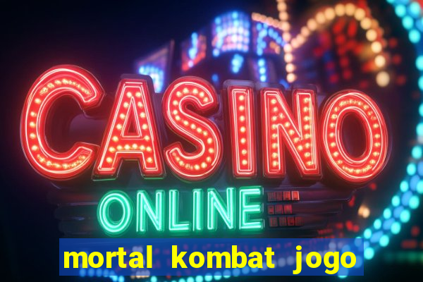 mortal kombat jogo de luta dinheiro infinito