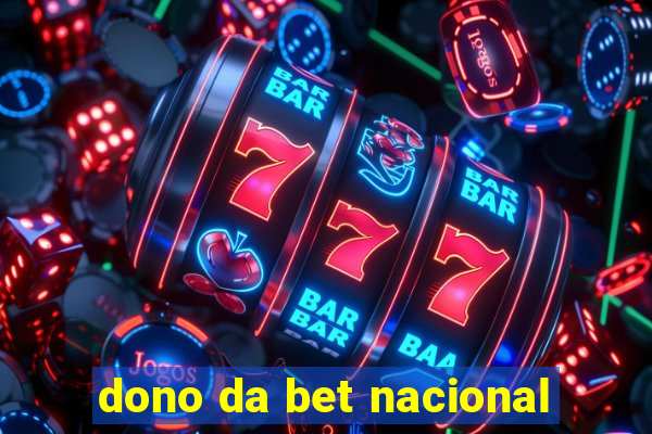 dono da bet nacional