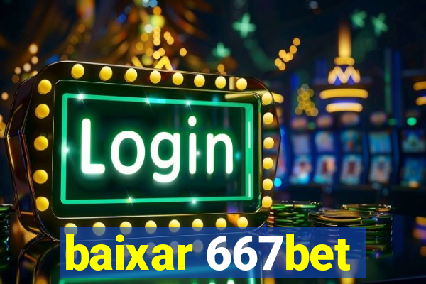 baixar 667bet
