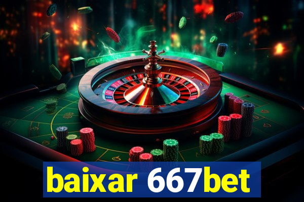 baixar 667bet