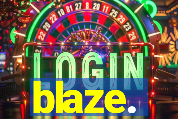 blaze.