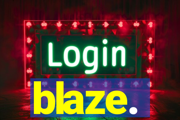 blaze.