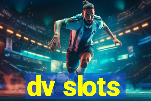 dv slots