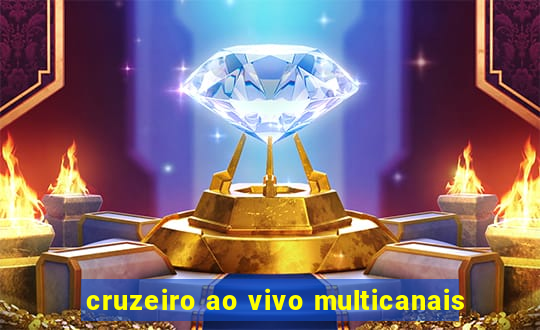 cruzeiro ao vivo multicanais
