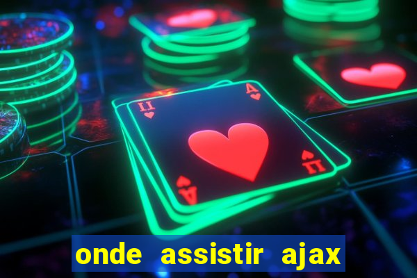 onde assistir ajax x fortuna sittard