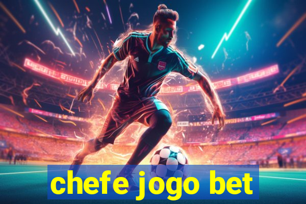 chefe jogo bet