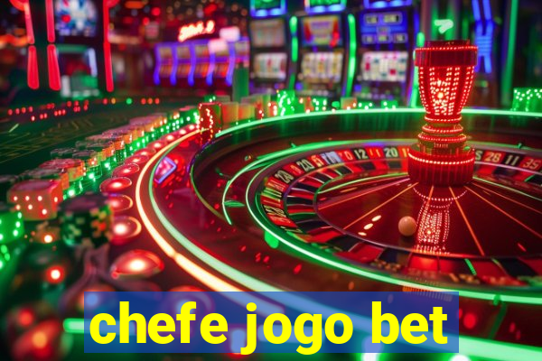 chefe jogo bet