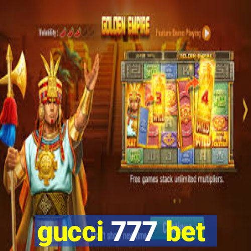 gucci 777 bet