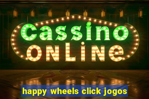 happy wheels click jogos