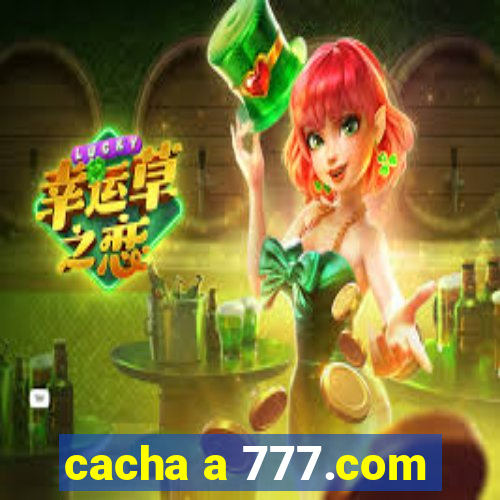cacha a 777.com